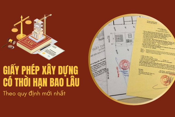 Giấy phép xây dựng có thời hạn bao lâu? Quy định mới nhất