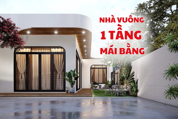 35 Mẫu nhà vuông 1 tầng mái bằng đẹp không nên bỏ qua