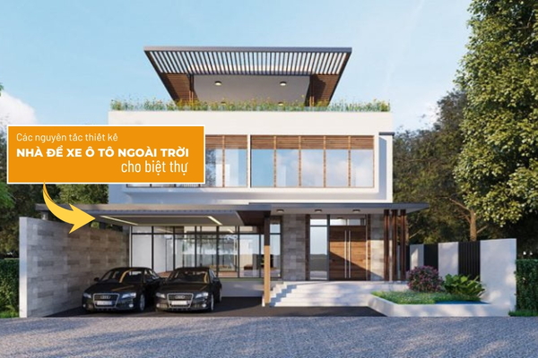 Các nguyên tắc thiết kế nhà để xe ô to ngoài trời cho biệt thự