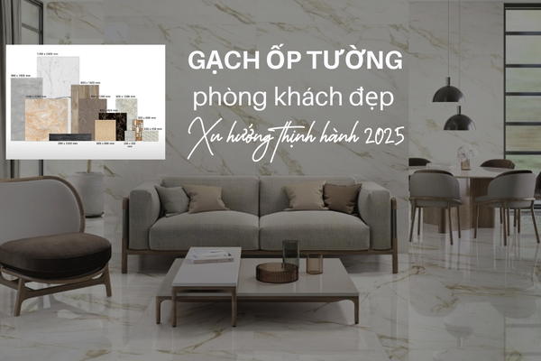 101+ Mẫu gạch ốp tường phòng khách đẹp xu hướng thịnh hành 2025