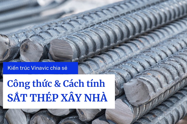 Hướng dẫn cách tính sắt thép xây nhà chuẩn và tiết kiệm nhất