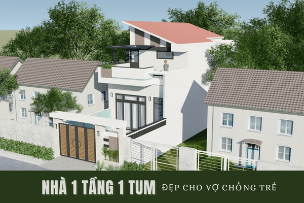 99 Mẫu nhà 1 tầng 1 tum đẹp đẩy đủ công năng cho vợ chồng trẻ