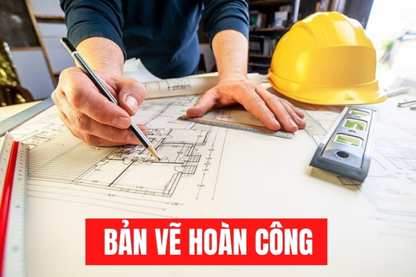 Bản vẽ hoàn công là gì? Yêu cầu và quy định hiện hành