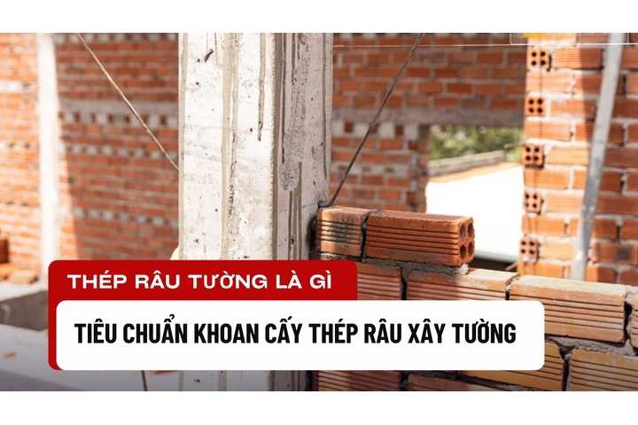 Thép râu tường là gì? tiêu chuẩn khoan cấy thép râu xây tường