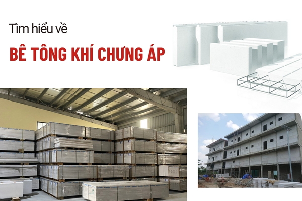 Bê tông khí chưng áp là gì? Ưu điểm và ứng dụng trong thực tế