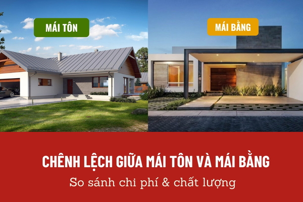 Chênh lệch giữa mái tôn và mái bằng: So sánh chi phí & chất lượng