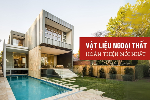 Top 10 các vật liệu ngoại thất hoàn thiện mới nhất hiện nay