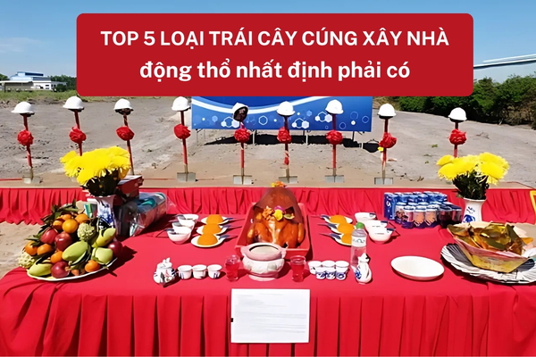 TOP 5 loại trái cây cúng xây nhà, động thổ nhất định phải có