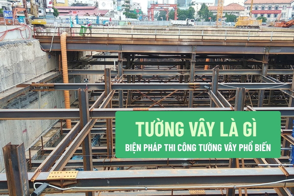 Tường vây là gì? Biện pháp thi công tường vây phổ biến nhất