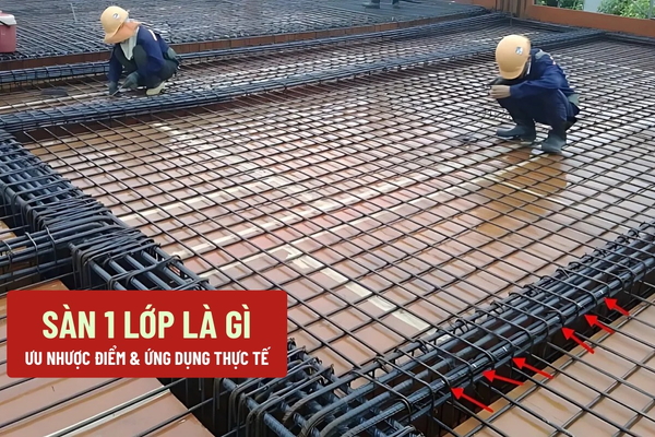 Kết Cấu Thép Sàn 1 Lớp Là Gì? Ưu Nhược Điểm & Ứng Dụng Thực Tế