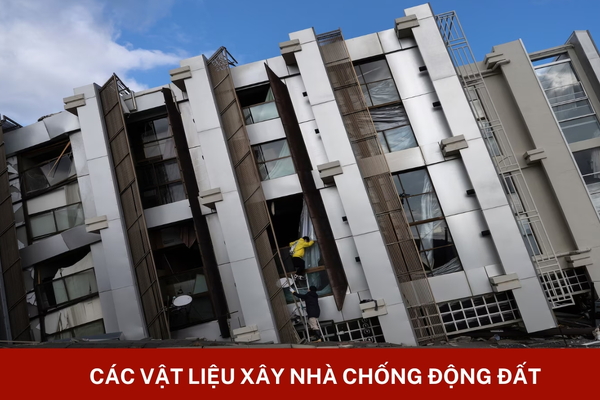 Các vật liệu xây nhà chống động đất tốt nhất hiện nay