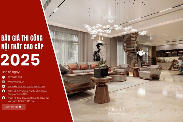 Báo giá thi công nội thất cao cấp trọn gói giá tại xưởng 2025