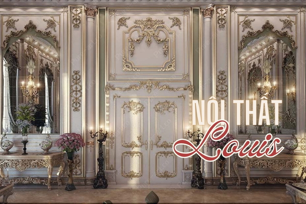 Nội Thất Louis – Vẻ Đẹp Quý Tộc Cho Không Gian Sống Đẳng Cấp