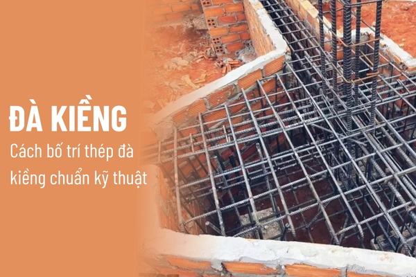 Đà kiềng là gì? Cách bố trí thép đà kiềng chuẩn kỹ thuật
