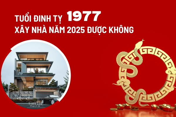 Đinh Tỵ tuổi 1977 xây nhà năm 2025 có được không?
