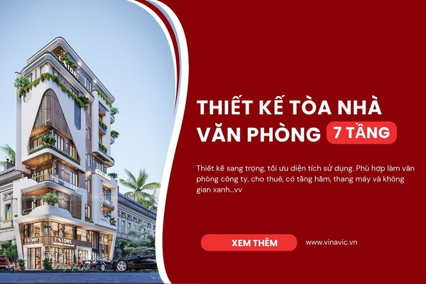 45 Mẫu thiết kế tòa nhà văn phòng 7 tầng kinh doanh sang trọng