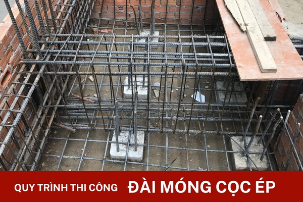 Quy trình thi công đài móng cọc ép đúng chuẩn chi tiết từ A-Z