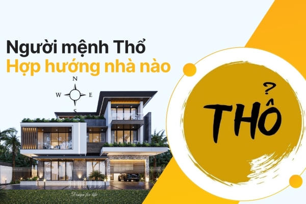 Mệnh thổ hợp hướng nhà nào tốt kích tài vận, sinh khí may mắn