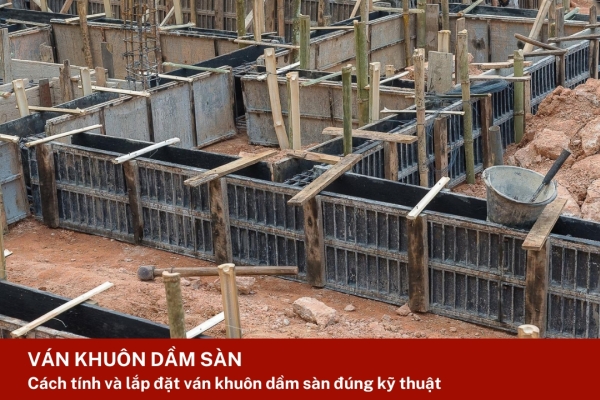 Hướng dẫn cách tính và lắp đặt ván khuôn dầm sàn chuẩn nhất