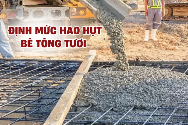 Định mức hao hụt bê tông tươi​ cách tính và giảm thiểu chi phí