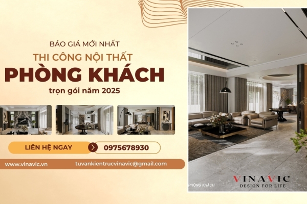 Báo giá thi công nội thất phòng khách trọn gói mới nhất 2025