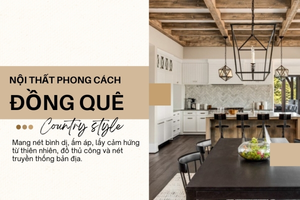Tìm hiểu phong cách đồng quê (country style) trong thiết kế nội thất