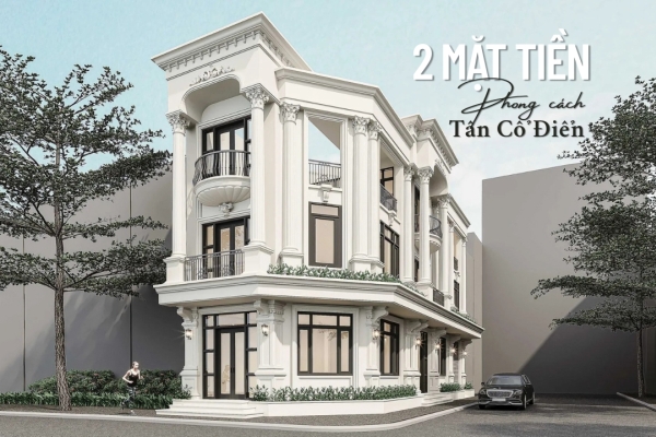 Hot nhất!! 35 mẫu thiết kế nhà tân cổ điển 2 mặt tiền đẹp lung linh