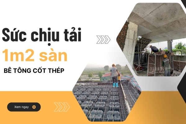Sức chịu tải của 1m2 sàn bê tông cốt thép được bao nhiêu tấn