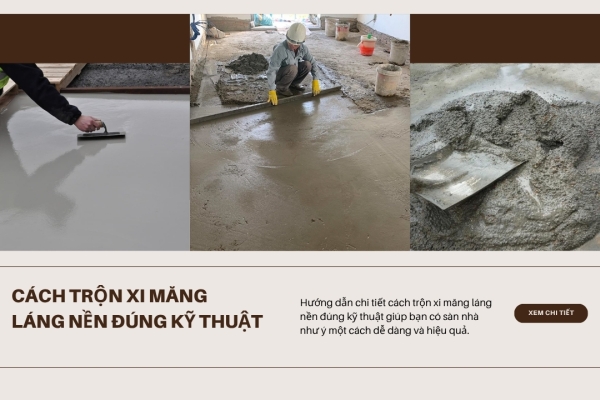 Cách trộn xi măng láng nền đúng kỹ thuật cho các công trình