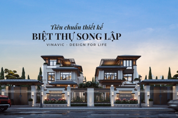 Các tiêu chuẩn thiết kế biệt thự song lập​ cho những ai chưa biết