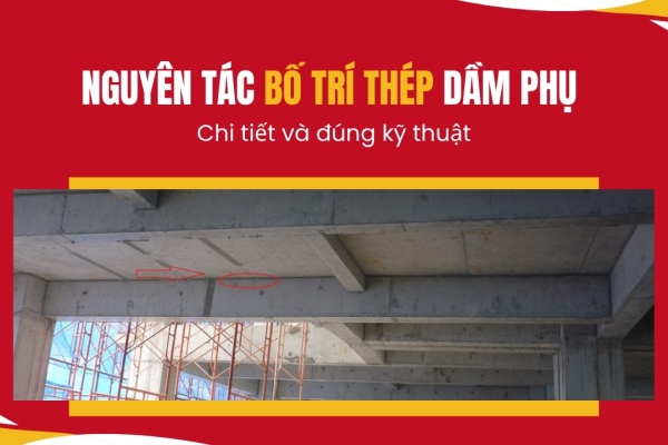 Dầm phụ là gì? Nguyên tắc bố trí dầm phụ đúng kỹ thuật