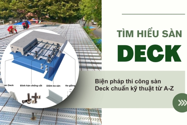 Sàn Deck là gì? Biện pháp thi công sàn deck chuẩn kỹ thuật từ A-Z