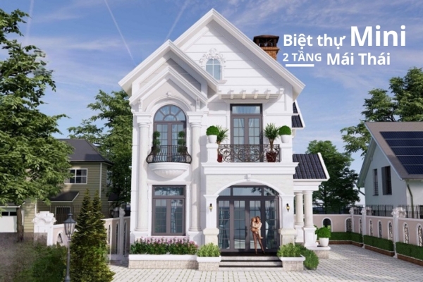 Biệt thự Mini 2 Tầng Mái Thái Đẹp - Tổng Hợp Mẫu Mới Nhất 2025