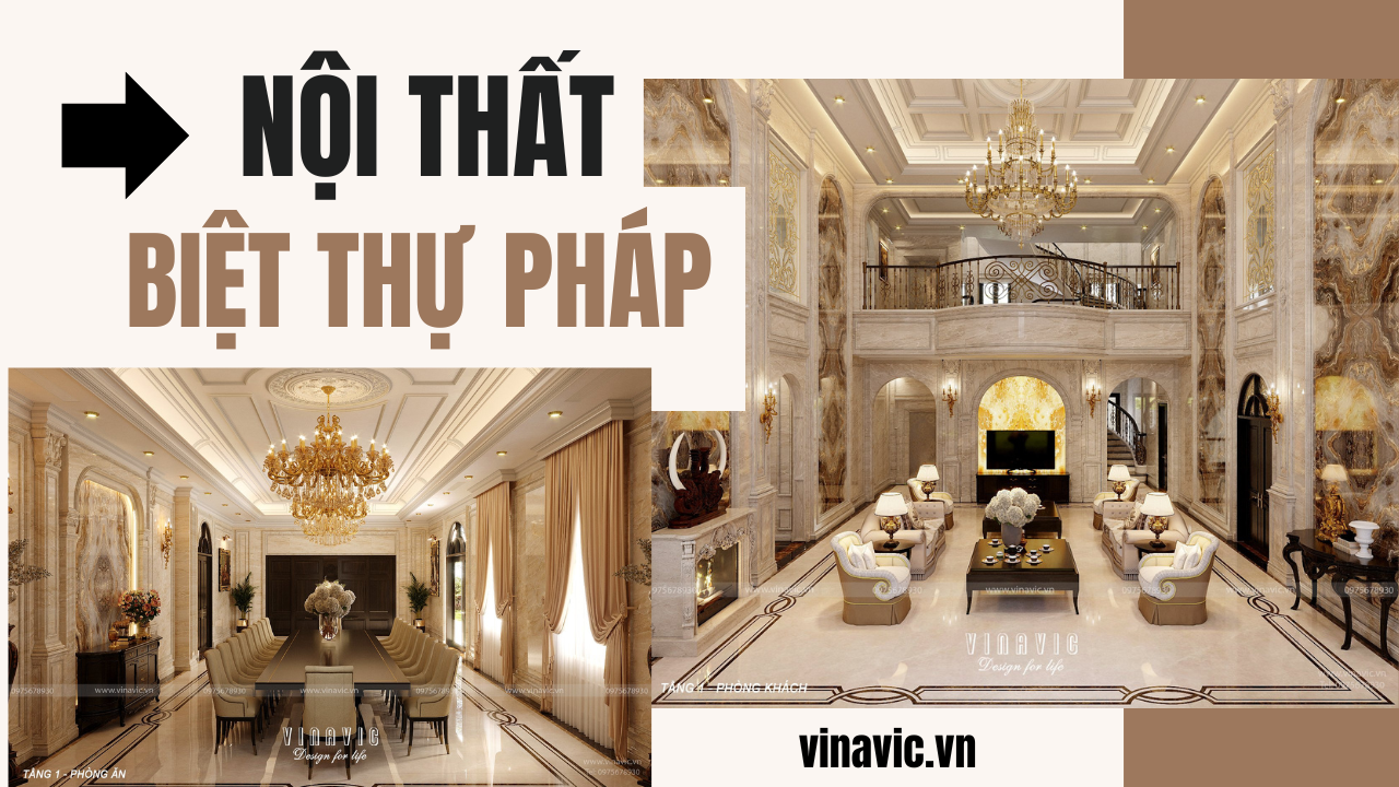 Sang Trọng Từng Chi Tiết – Nội Thất Biệt Thự Pháp Đẳng Cấp