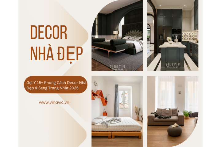 Gợi Ý 15+ Phong Cách Decor Nhà Đẹp & Sang Trọng Nhất 2025