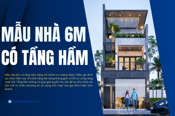 Gợi ý 35 mẫu nhà 6m có tầng hầm hiện đại đẹp ấn tượng