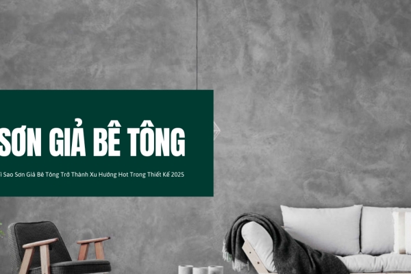 Vì Sao Sơn Giả Bê Tông Trở Thành Xu Hướng Hot Trong Thiết Kế 2025