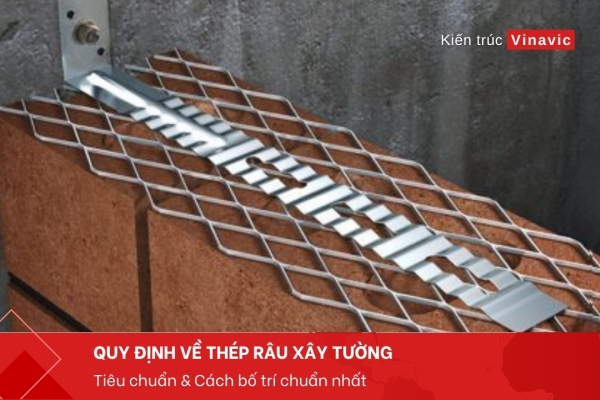 Quy định về thép râu xây tường​: Tiêu chuẩn & Cách bố trí chuẩn nhất