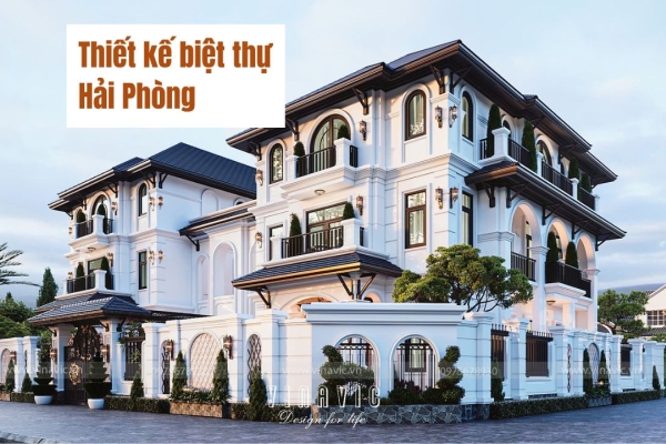 Top 10 công ty thiết kế biệt thự Hải Phòng uy tín hàng đầu hiện nay