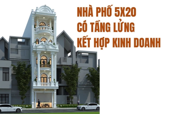 Thiết kế nhà phố 5x20 có tầng lửng kết hợp kinh doanh siêu đẹp