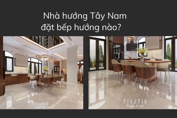 Gợi ý hướng bếp cho nhà hướng Tây Nam để thu hút tài lộc