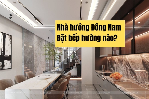 Nhà hướng đông nam đặt bếp hướng nào để thu hút tài lộc?