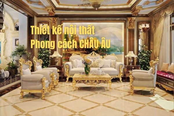 BST 35 Mẫu thiết kế nội thất phong cách Châu Âu Sang Trọng