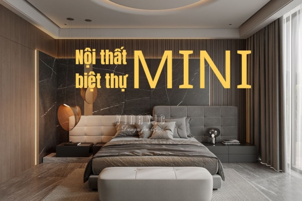 Thiết Kế Nội Thất Biệt Thự Mini – Tối Ưu Diện Tích, Nâng Tầm Đẳng Cấp