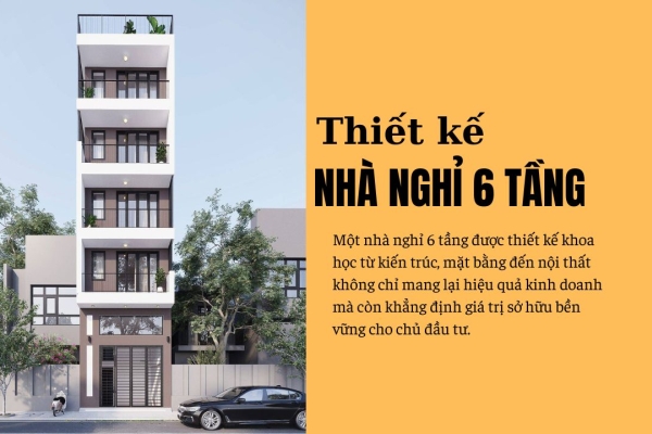 59 Mẫu Thiết Kế Nhà Nghỉ 6 Tầng Đẹp, Tiết Kiệm, Kinh Doanh Hiệu Quả