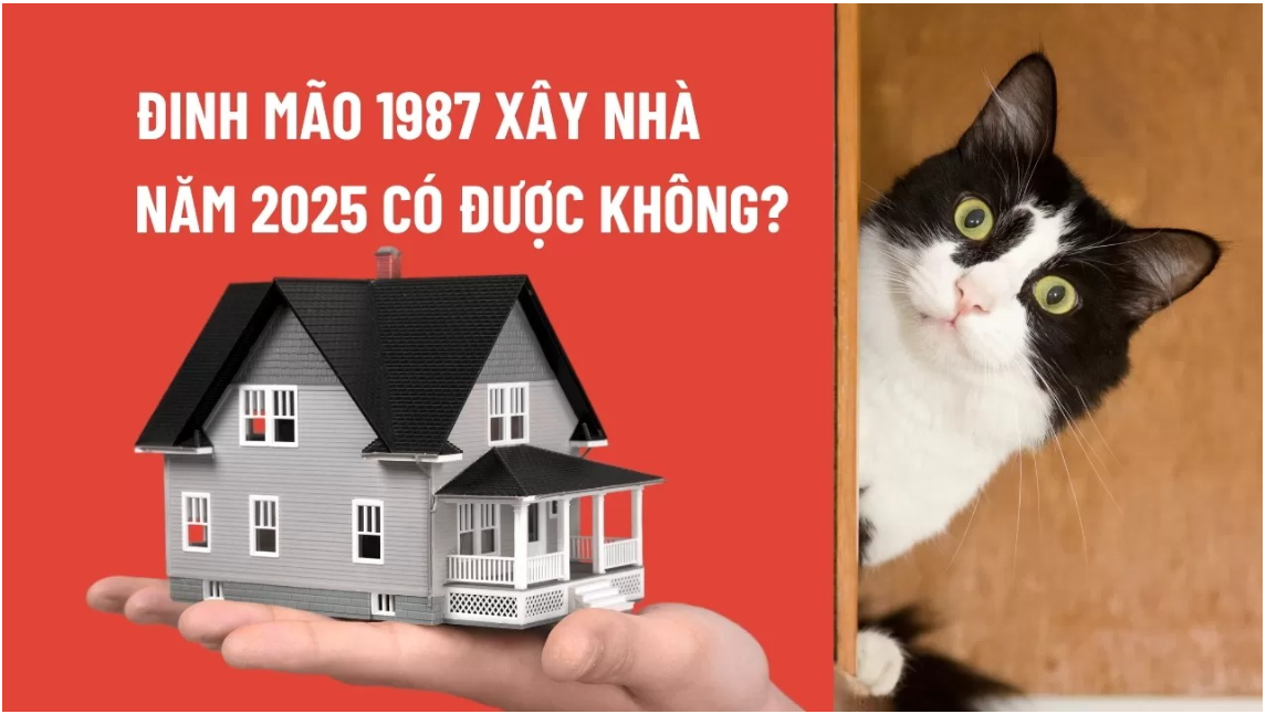 1987 - Tuổi đinh mão xây nhà năm 2025 tốt hay xấu?