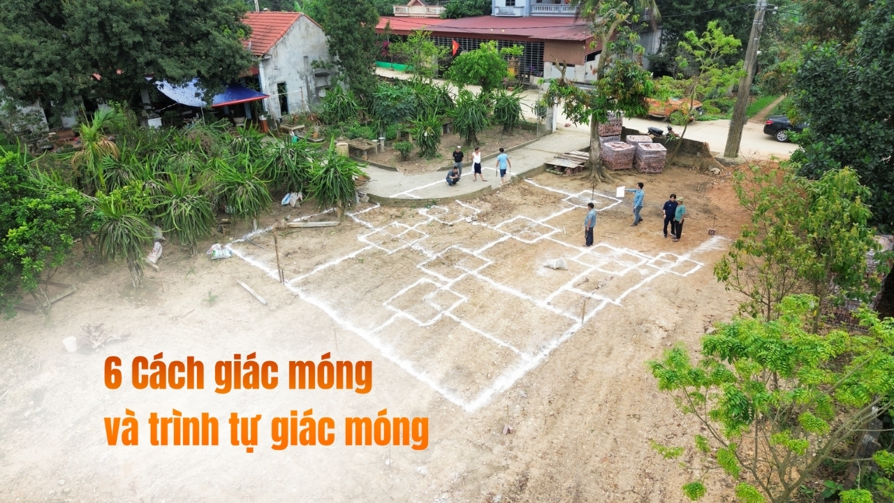 6 Cách giác móng và trình tự giác móng trong thi công xây dựng