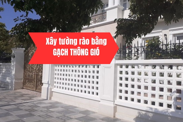 Hướng Dẫn Chi Tiết Cách Xây Tường Rào Gạch Thông Gió Chuẩn Kỹ Thuật