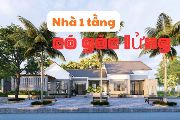 Nhà 1 tầng có gác lửng – Giải pháp thông minh mở rộng không gian sống tiện nghi