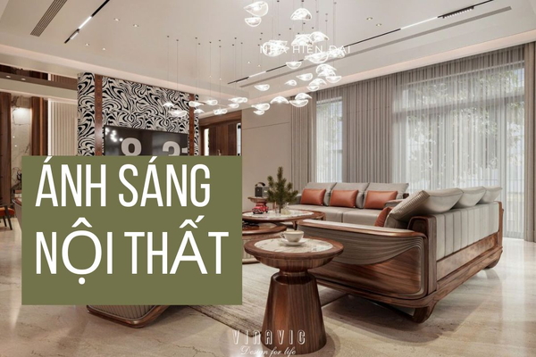 Đèn ít, sáng nhiều – Bí kíp thiết kế ánh sáng nội thất nhà hiện đại
